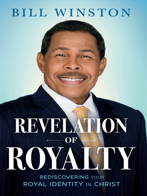 Title details for Revelation of Royalty by Bill Winston - Available